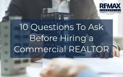 10 Questions To Ask Before Hiring a Commercial REALTOR®