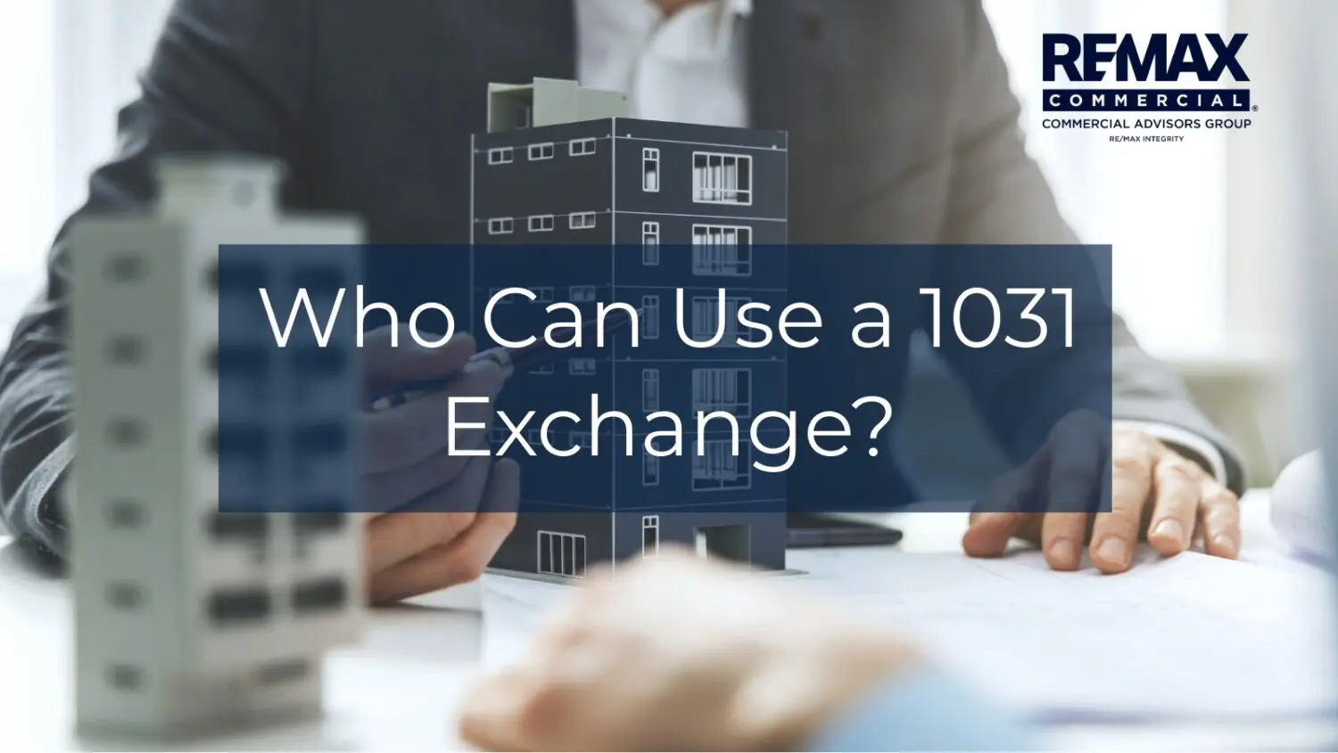 Who Can Use a 1031 Exchange