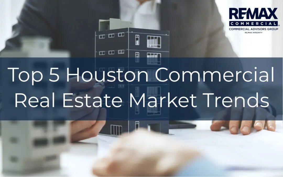 Top 5 Houston Commercial Real Estate Market Trends
