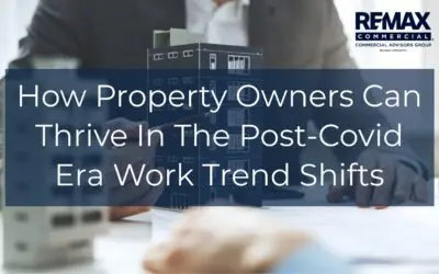How Property Owners Can Thrive In The Post-Covid Era Work Trend Shifts