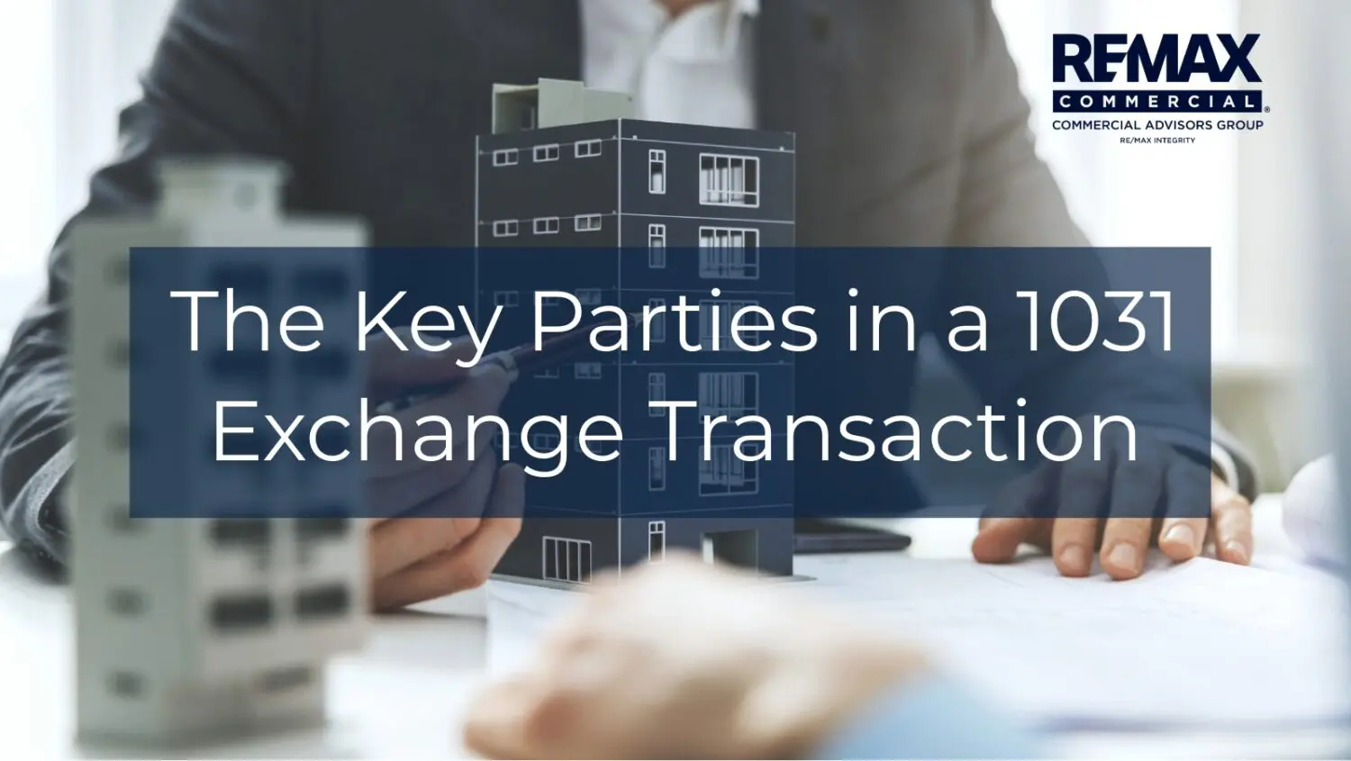 The Key Parties in a 1031 Exchange Transaction