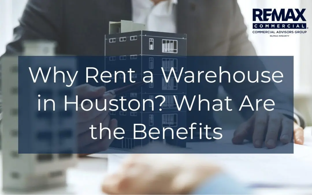 Why Rent a Warehouse in Houston? What Are the Benefits