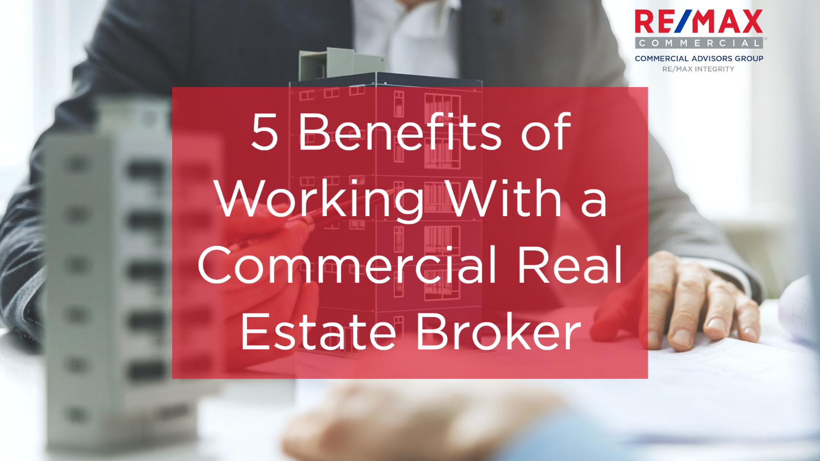 5 Benefits of Working With a Commercial Real Estate Broker
