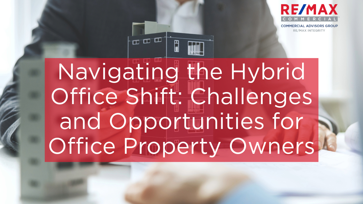 Navigating the Hybrid Office Shift: Challenges and Opportunities for Office Property Owners